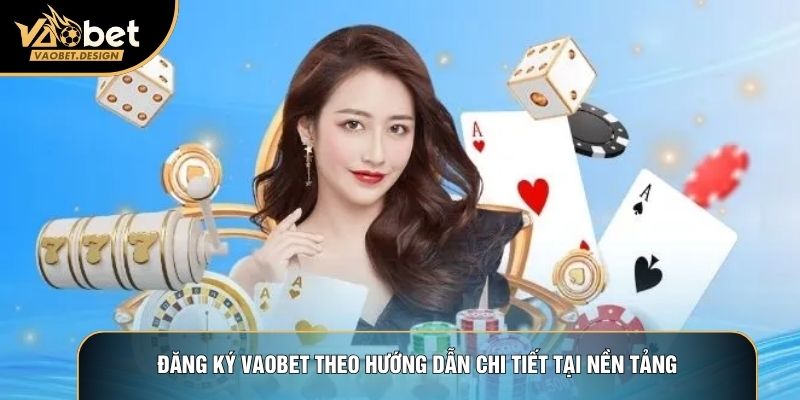 Đăng ký Vaobet theo hướng dẫn chi tiết tại nền tảng