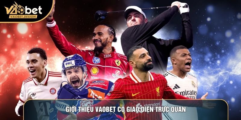 Giới thiệu Vaobet có giao diện trực quan