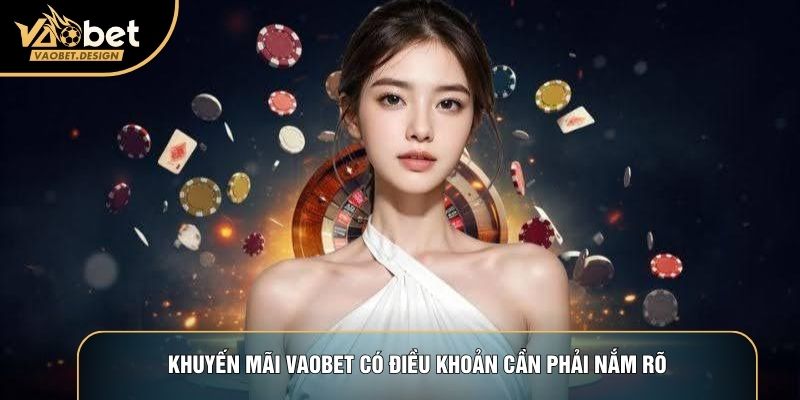 Khuyến mãi Vaobet có điều khoản cần phải nắm rõ