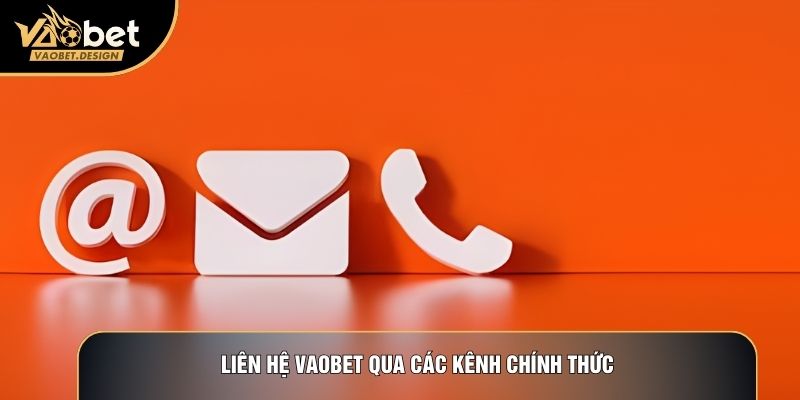 Liên hệ Vaobet qua các kênh chính thức
