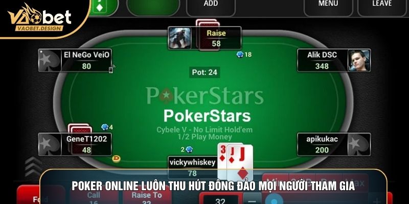 Poker online luôn thu hút đông đảo mọi người tham gia