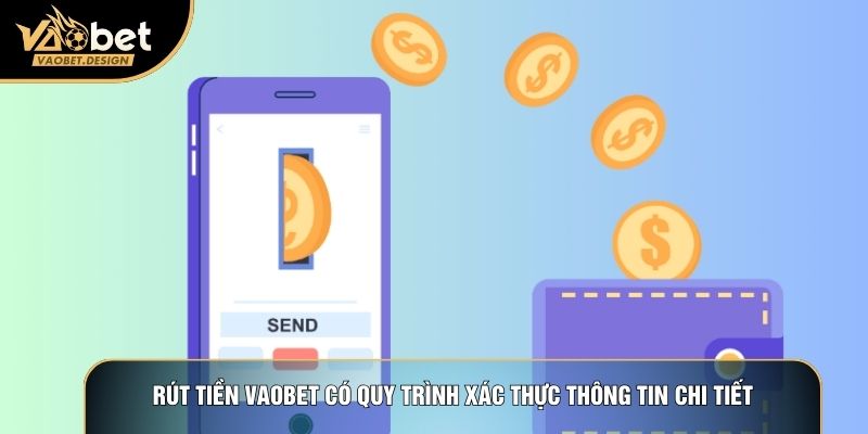 Rút tiền Vaobet có quy trình xác thực thông tin chi tiết