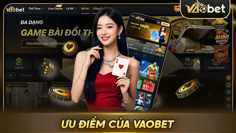 Ưu điểm thu hút người chơi tại Vaobet